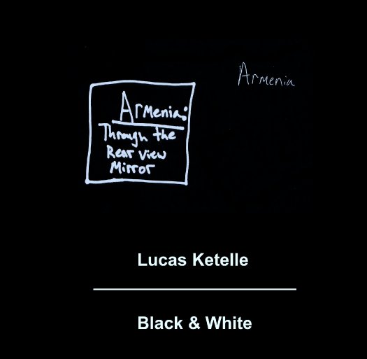 View Armenia Through The Rear View Mirror - Black & White by Lucas Ketelle