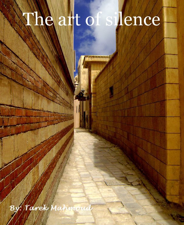 View The art of silence by By: Tarek Mahmoud