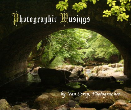Photographic Musings by Van Corey, Photographer book cover