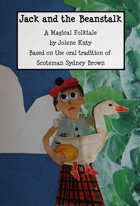 Ver Jack and the Beanstalk por Jolene Kuty, based on the oral tradition of Scotsman Sydney Brown
