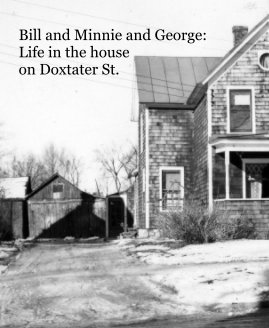 Bill and Minnie and George: Life in the house on Doxtater St. book cover