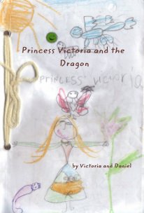 Princess Victoria and the Dragon by Victoria and Daniel book cover