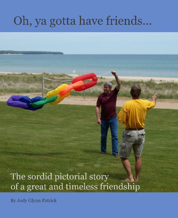 Ver Oh, ya gotta have friends... por Jody Glynn Patrick