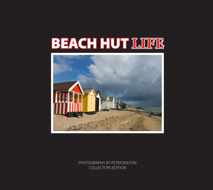 View Beach Hut Life by Peter Bolton