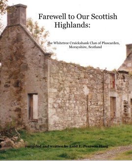 Farewell to Our Scottish Highlands: the Whitetree Cruickshank Clan of Pluscarden, Morayshire, Scotland book cover