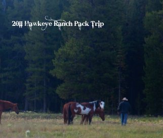 2011 Hawkeye Ranch Pack Trip book cover