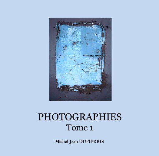 Ver PHOTOGRAPHIES
Tome 1 por Michel-Jean DUPIERRIS