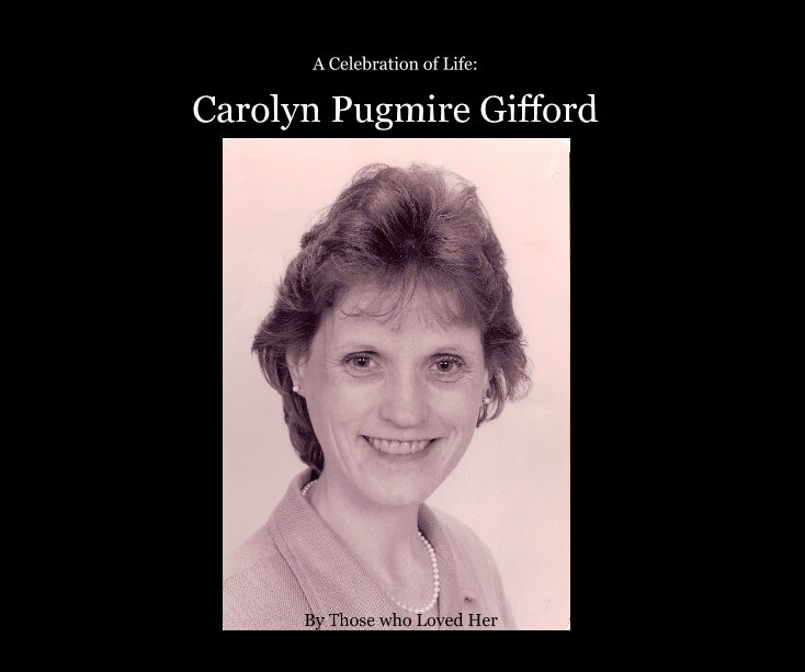 View Carolyn Pugmire Gifford by Those who Loved Her