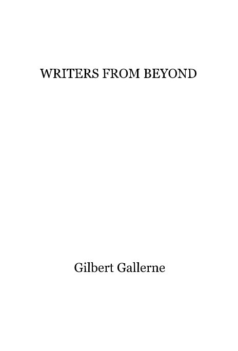 View WRITERS FROM BEYOND by Gilbert Gallerne