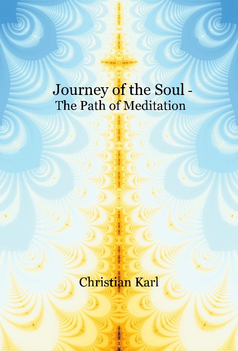 View Journey of the Soul - The Path of Meditation by Christian Karl