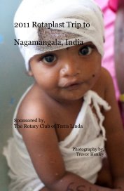 2011 Rotaplast Trip to Nagamangala, India Sponsored by, The Rotary Club of Terra Linda book cover