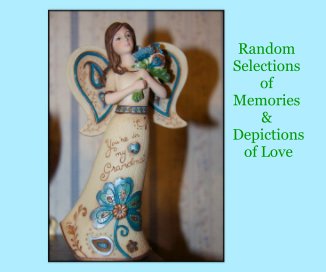 Random Selections of Memories & Depictionsof Love book cover