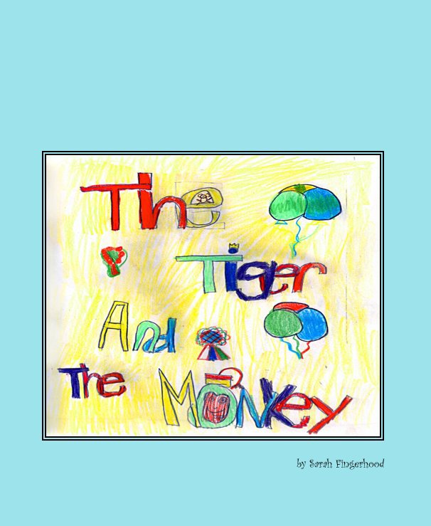 View The Tiger and the Monkey by Sarah Fingerhood (Age 8)