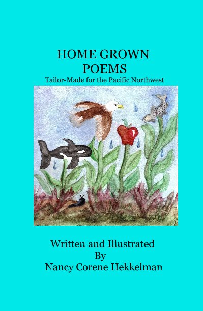 HOME GROWN POEMS Tailor-Made for the Pacific Northwest by Written and ...