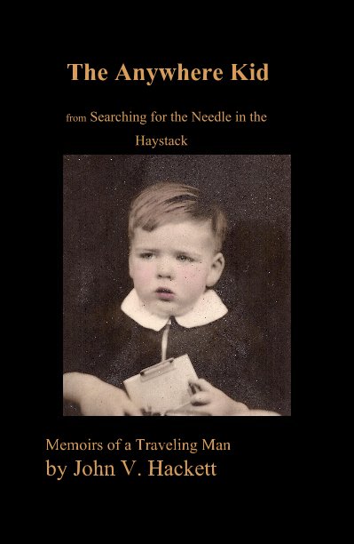 The Anywhere Kid from Searching for the Needle in the Haystack nach Memoirs of a Traveling Man by John V. Hackett anzeigen