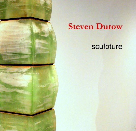 View Steven Durow: Sculpture by Steven Durow