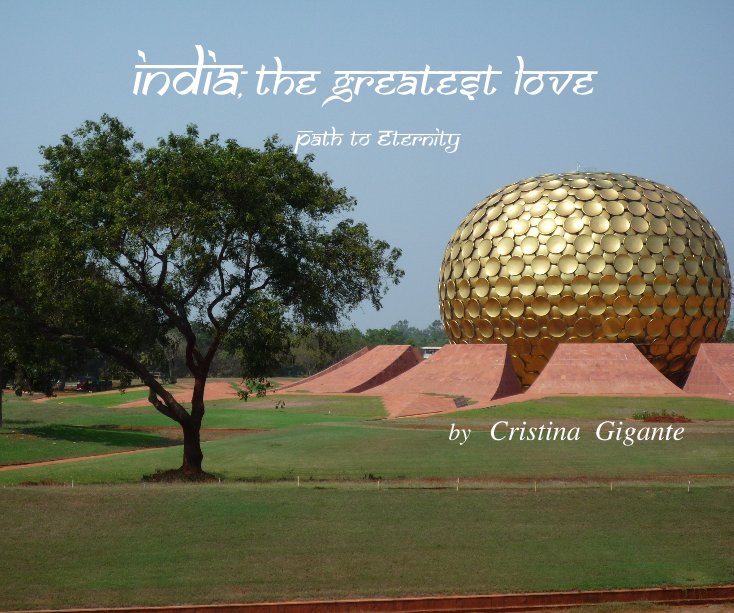 Visualizza INDIA, the Greatest Love di Cristina Gigante