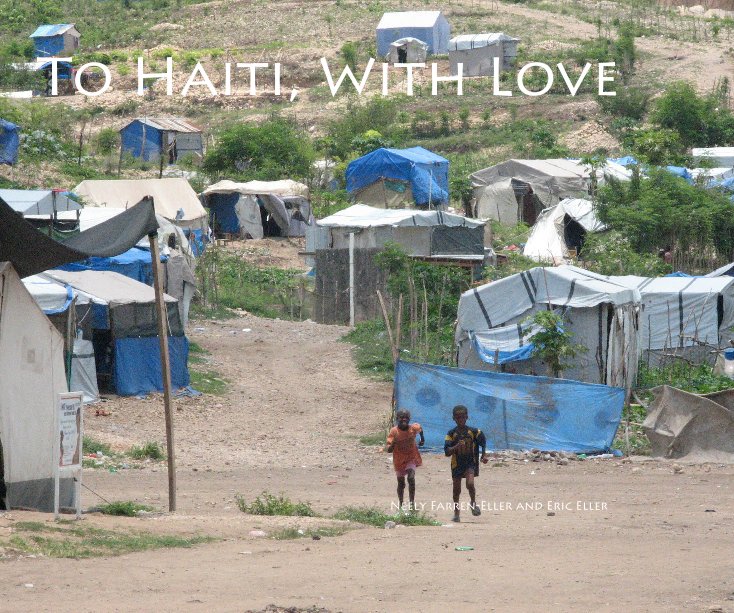 View To Haiti, With Love Neely Farren-Eller and Eric Eller by Eric Eller and Neely Farren