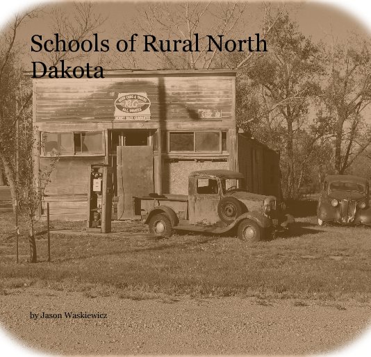 View Schools of Rural North Dakota by Jason Waskiewicz