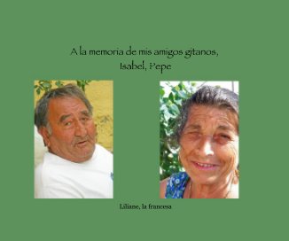 A la memoria de mis amigos gitanos, Isabel, Pepe book cover