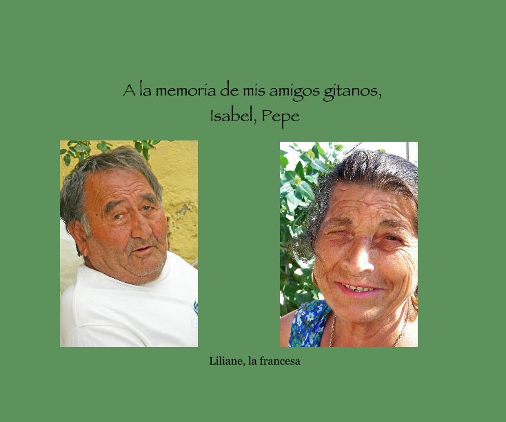 A la memoria de mis amigos gitanos, Isabel, Pepe nach Liliane, la francesa anzeigen