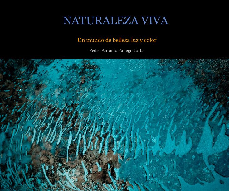 View NATURALEZA VIVA by Pedro Antonio Fanego Jorba
