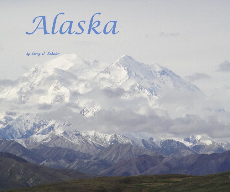 View Alaska by Larry J. Schmier