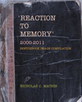 'REACTION TO MEMORY'     2000-2011       SKETCHBOOK IMAGE COMPILATION book cover