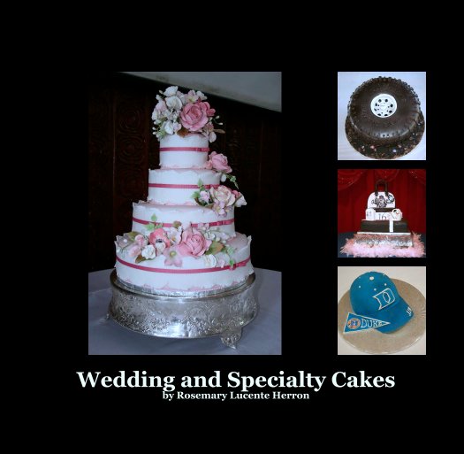 Ver Wedding and Specialty Cakes
by Rosemary Lucente Herron por wvsawwhet