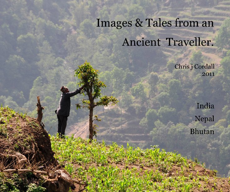 Visualizza Images & Tales from an Ancient Traveller. di Chris j Cordall 2011