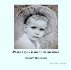 iPhone + eye...  in nearly Black&White    by sasnn-photo.co.uk book cover