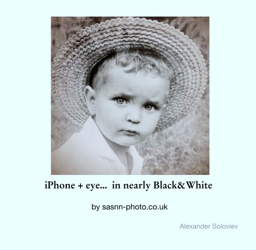 View iPhone + eye...  in nearly Black&White    by sasnn-photo.co.uk by Alexander Soloviev