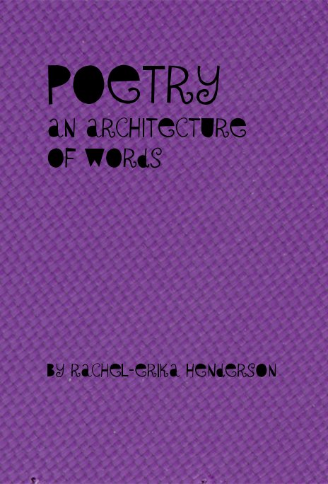 View Poetry an architecture of words by Rachel-erika Henderson