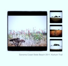 Sonoma Coast State Beach 2011: Kortum Trail book cover