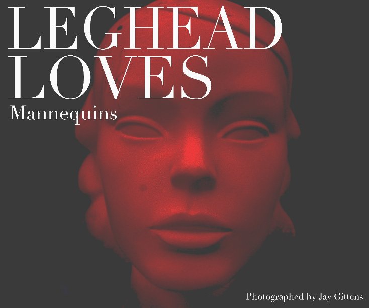 Bekijk Leghead Loves mannequins op Jay Gittens