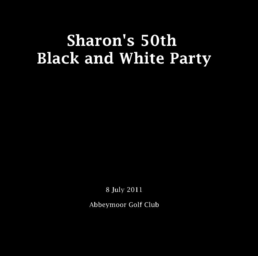 Ver Sharon's 50th Black and White Party 8 July 2011 Abbeymoor Golf Club por Chantal Richards