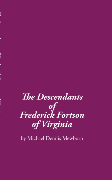 Visualizza The Descendants of Frederick Fortson of Virginia di Michael Dennis Mewborn