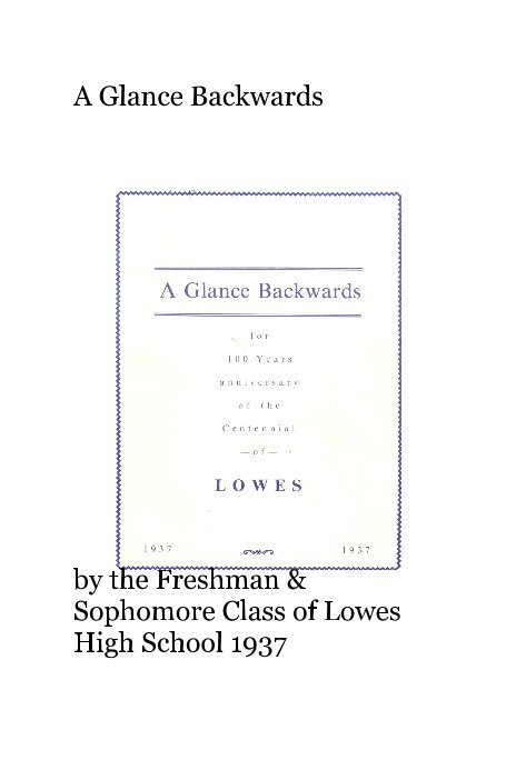 Ver A Glance Backwards por the Freshman & Sophomore Class of Lowes High School 1937
