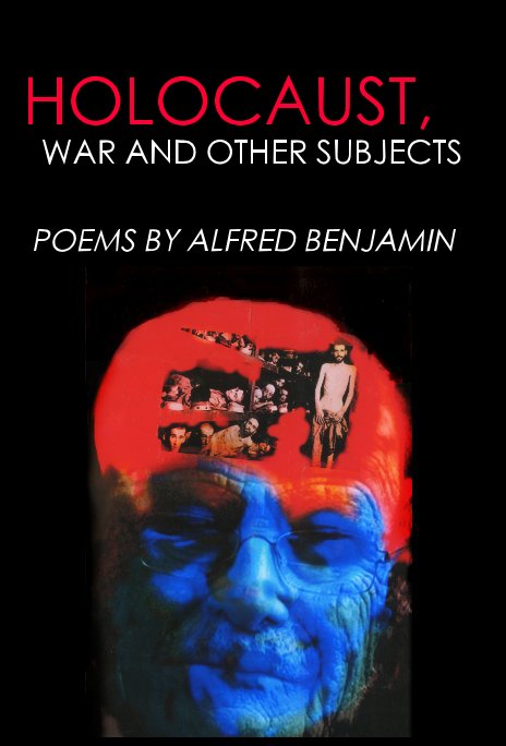 HOLOCAUST, WAR AND OTHER SUBJECTS nach ALFRED BENJAMIN anzeigen