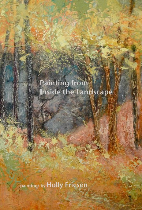 Bekijk Painting from Inside the Landscape op paintings by Holly Friesen