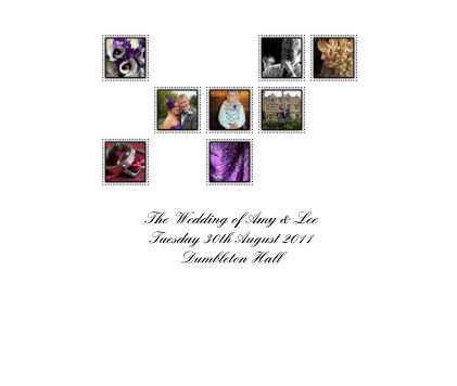 The Wedding of Amy & Lee Tuesday 30th August 2011 Dumbleton Hall book cover