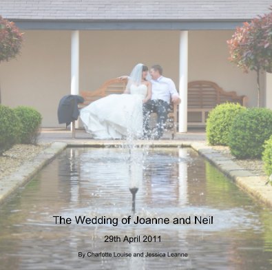 The Wedding of Joanne and Neil 29th April 2011 By Charlotte Louise and Jessica Leanne book cover