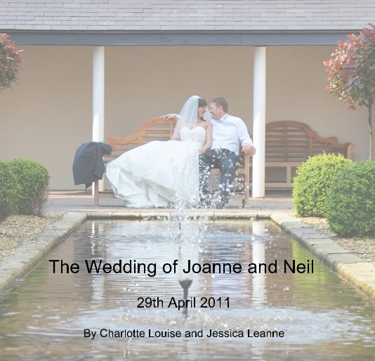 Ver The Wedding of Joanne and Neil 29th April 2011 By Charlotte Louise and Jessica Leanne por jlroyle