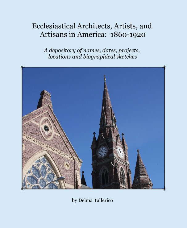 Ver Ecclesiastical Architects, Artists, and Artisans in America: 1860-1920 por Delma Tallerico