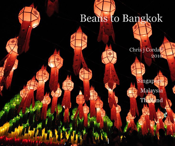 Beans to Bangkok nach Chris j Cordall 2010 anzeigen