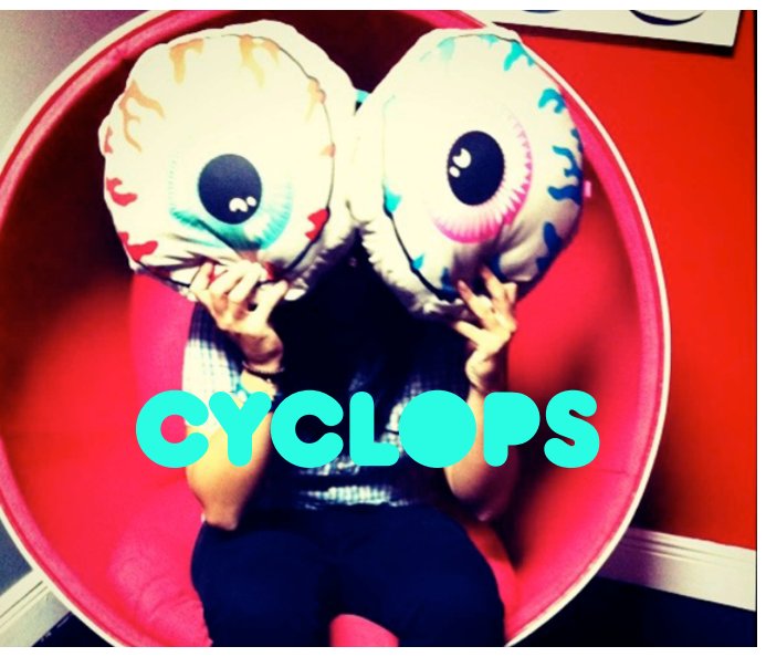 View Cyclops by Stephanie Pina