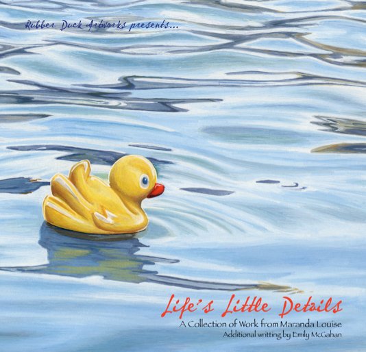 View Life's Little Details by Rubber Duck Artworks