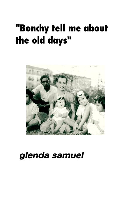 Ver "Bonchy, tell me about the old days." por Glenda Samuel
