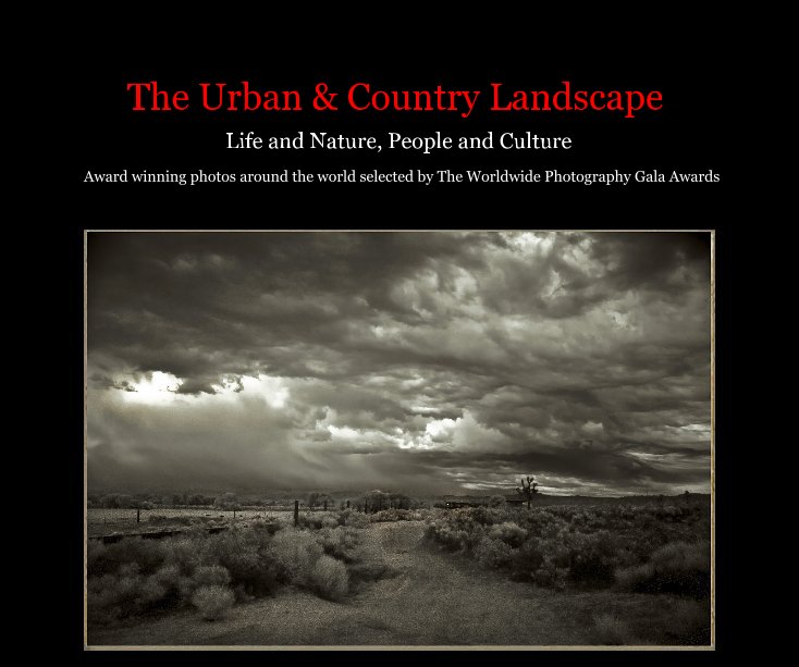 Ver The Urban & Country Landscape por Award winning photos around the world selected by The Worldwide Photography Gala Awards