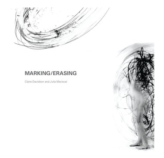 View Marking/Erasing: Claire Davidson and Julia Mariscal by Viewfinder Photography Gallery